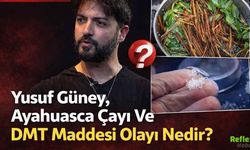 Yusuf Güney, Ayahuasca Çayı Ve DMT Maddesi Olayı Nedir?
