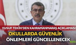 Yusuf Tekin’den Kahramanmaraş Açıklaması: Okullarda Güvenlik Önlemleri Güncellenecek