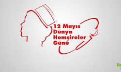 12 Mayıs Hemşireler Günü Sözleri ve Mesajları