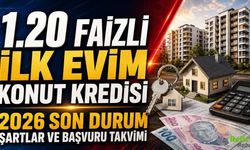 1.20 Faizli İlk Evim Konut Kredisi 2026 Son Durum Şartlar Ve Başvuru Takvimi