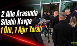 2 Aile Arasında Silahlı Kavga: 1 Ölü, 1 Ağır Yaralı