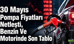 30 Mayıs Pompa Fiyatları Netleşti, Benzin Ve Motorinde Son Tablo