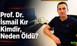 Prof. Dr. İsmail Kır Kimdir, Neden Öldü?