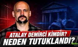 Atalay Demirci Kimdir? Neden Tutuklandı?
