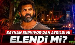 Bayhan Survivor'dan Ayrıldı Mı, Elendi Mi?