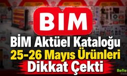 BİM Aktüel Kataloğu 25-26 Mayıs Ürünleri Dikkat Çekti