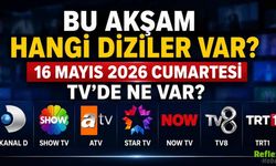 16 Mayıs 2026 Cumartesi TV Yayın Akışı: Bu Akşam Hangi Diziler Var?
