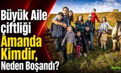 Büyük Aile Çiftliği Amanda Kimdir, Neden Boşandı?