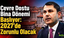 Çevre Dostu Bina Dönemi Başlıyor: 2027’de Zorunlu Olacak
