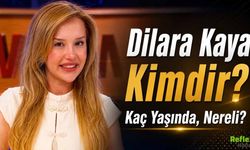 Dilara Kaya kimdir? Kaç yaşında, nereli?