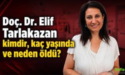 Doç. Dr. Elif Tarlakazan kimdir, Neden öldü?