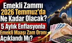 Emekli Zammı 2026 Temmuz'da ne kadar olacak? 5 Aylık enflasyonla emekli maaşı zam oranı açıklandı mı?