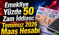 Emekliye Yüzde 50 Zam İddiası: Temmuz 2026 Maaş Hesabı