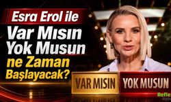 Esra Erol ile Var Mısın Yok Musun ne Zaman Başlayacak?