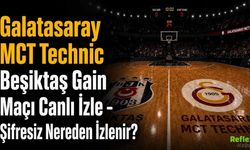 Galatasaray MCT Technic Beşiktaş Gain Maçı Canlı İzle - Şifresiz Nereden İzlenir?
