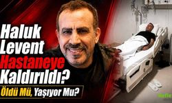Haluk Levent Hastaneye Kaldırıldı? Öldü Mü, Yaşıyor Mu?