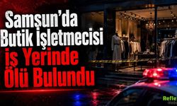 İbrahim Bal Neden Öldü? Samsun’da Butik İşletmecisi İş Yerinde Ölü Bulundu