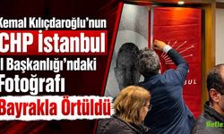 Kemal Kılıçdaroğlu’nun CHP İstanbul İl Başkanlığı’ndaki Fotoğrafı Bayrakla Örtüldü