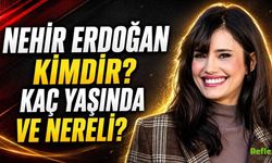 Nehir Erdoğan Kimdir, Kaç Yaşında, Nereli?