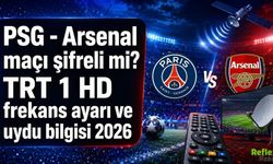 PSG - Arsenal maçı şifreli mi? TRT 1 HD frekans ayarı ve uydu bilgisi 2026