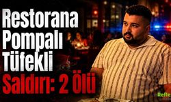 Restorana Pompalı Tüfekli Saldırı: 2 Ölü