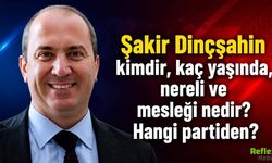 Şakir Dinçşahin kimdir, Kaç Yaşında ve Nereli