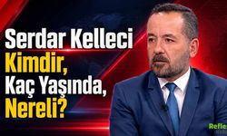 Serdar Kelleci Kimdir, Kaç Yaşında, Nereli?