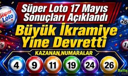 Süper Loto 17 Mayıs Sonuçları Açıklandı: Büyük İkramiye Yine Devretti