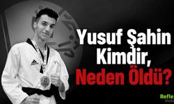 Yusuf Şahin Kimdir, Neden Öldü?