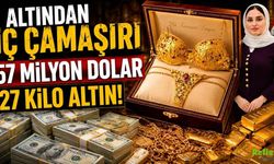 Altından İç Çamaşırı, 57 Milyon Dolar ve  27 Kilo Altın!