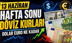 13 Haziran Hafta Sonu Döviz Kurları: Dolar Euro Ne Kadar