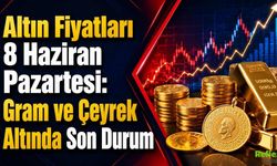 Altın Fiyatları 8 Haziran Pazartesi: Gram ve Çeyrek Altında Son Durum