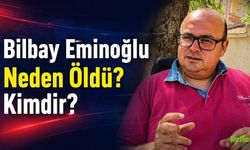 Bilbay Eminoğlu Neden Öldü ? Kimdir?