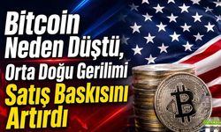 Bitcoin Neden Düştü, Orta Doğu Gerilimi Satış Baskısını Artırdı