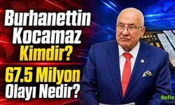 Burhanettin Kocamaz Kimdir, 67,5 Milyon TL Olayı Nedir?