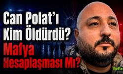 Can Polat'ı Kim Öldürdü? Daltonlar Olayı Nedir?