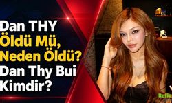 Dan THY Öldü Mü, Neden Öldü? Dan Thy Bui Kimdir?