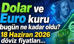 Dolar ve Euro kuru bugün ne kadar oldu? 18 Haziran 2026 döviz fiyatları…