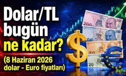 Dolar/TL bugün ne kadar? (8 Haziran 2026 dolar - Euro fiyatları)
