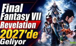 Final Fantasy VII Revelation Duyuruldu, Remake Üçlemesi 2027 Baharında Final Yapıyor