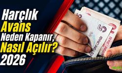 Harçlık Avans Neden Kapanır, Nasıl Açılır? 2026
