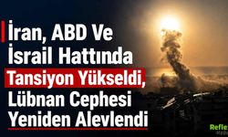 İran, ABD Ve İsrail Hattında Tansiyon Yükseldi, Lübnan Cephesi Yeniden Alevlendi