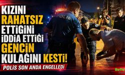 Kızını Rahatsız Ettiğini İddia Ettiği Gencin Kulağını Kesti! Polis Son Anda Engelledi