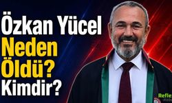 Özkan Yücel Neden Öldü? Kimdir?