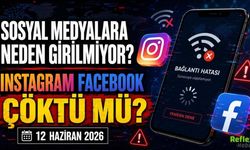 Sosyal Medyalara Neden Girilmiyor? İnstagram Facebook Çöktü mü? 12 Haziran 2026