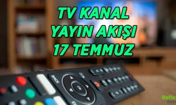 17 Temmuz TV Yayın Akışı Açıklandı! Bu Akşam Hangi Dizi Ve Filmler Var?