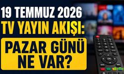 19 Temmuz 2026 TV Yayın Akışı: Pazar Günü Ne Var?