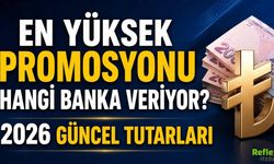 En Yüksek Promosyonu Hangi Banka Veriyor? 2026 Güncel Tutarları