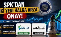 SPK'dan İki Yeni Halka Arza Onay! Şa-Ra Enerji Ve Saat&Saat Halka Arz Oluyor