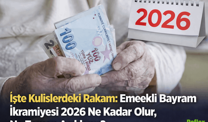 İşte Kulislerdeki Rakam: Emekli Bayram İkramiyesi 2026 Ne Kadar Olur, Ne Zaman Açıklanır?
